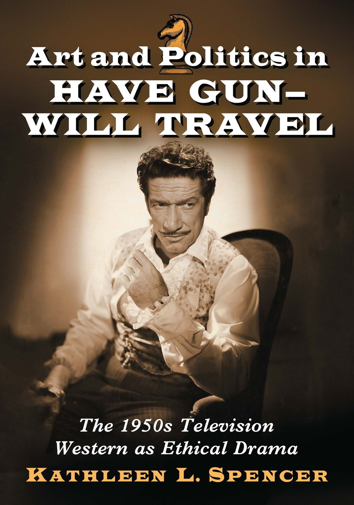 Art and Politics in Have Gun - Will Travel: The 1950s Television Western as Ethical Drama