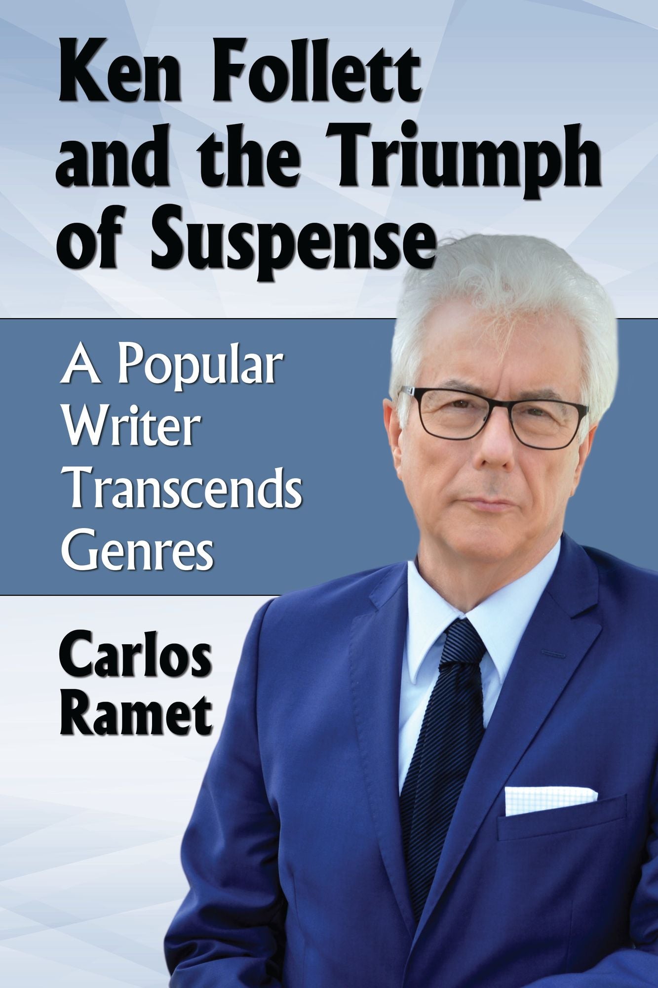 Ken Follett and the Triumph of Suspense: A Popular Writer Transcends Genres