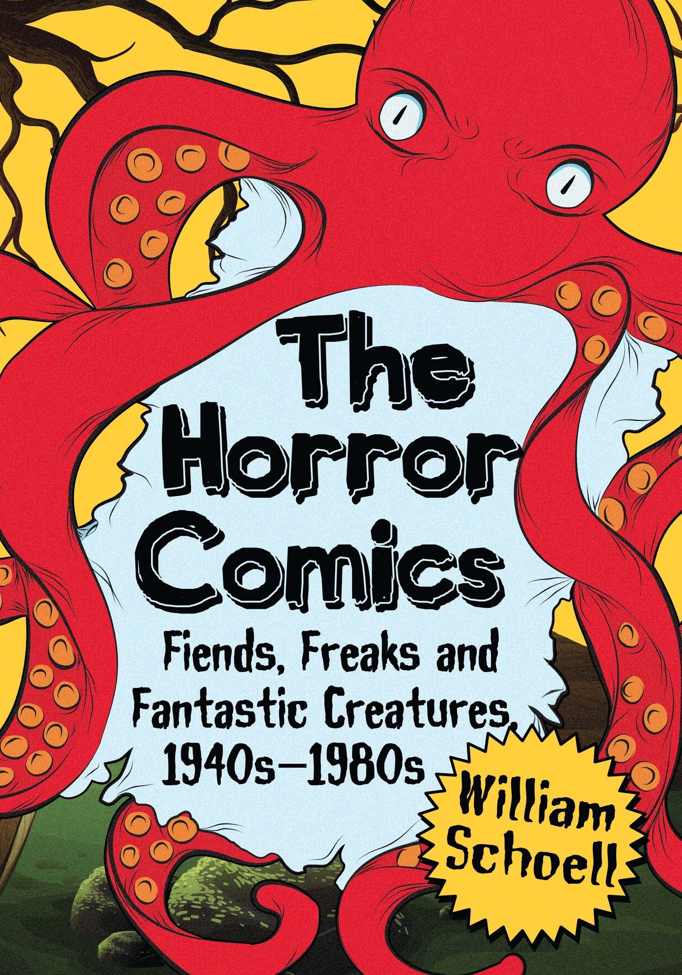 The Horror Comics: Fiends, Freaks and Fantastic Creatures, 1940s-1980s