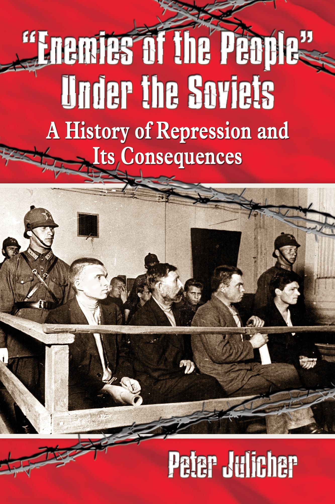 "Enemies of the People" Under the Soviets: A History of Repression and Its Consequences