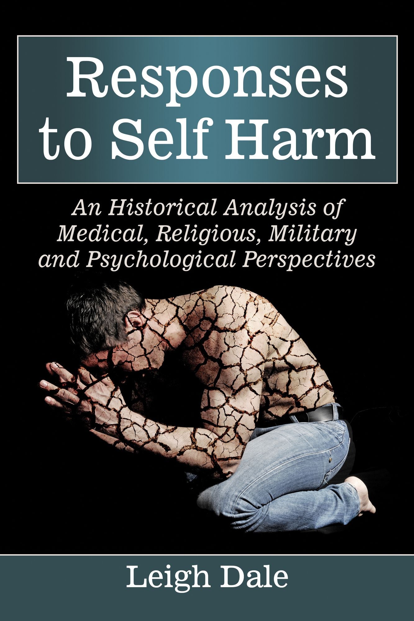 Responses to Self Harm: An Historical Analysis of Medical, Religious, Military and Psychological Perspectives