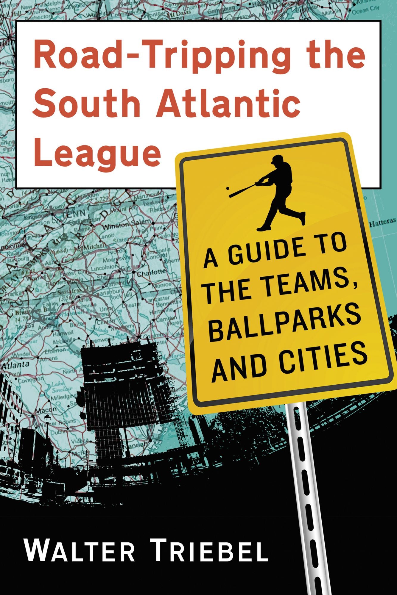 Road-Tripping the South Atlantic League: A Guide to the Teams, Ballparks and Cities