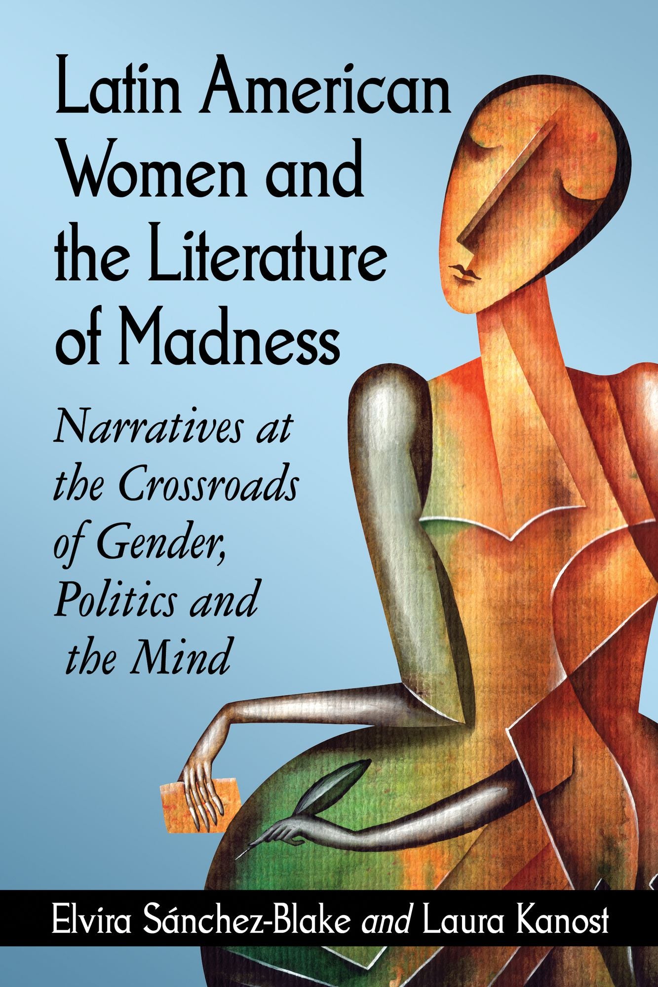 Latin American Women and the Literature of Madness: Narratives at the Crossroads of Gender, Politics and the Mind