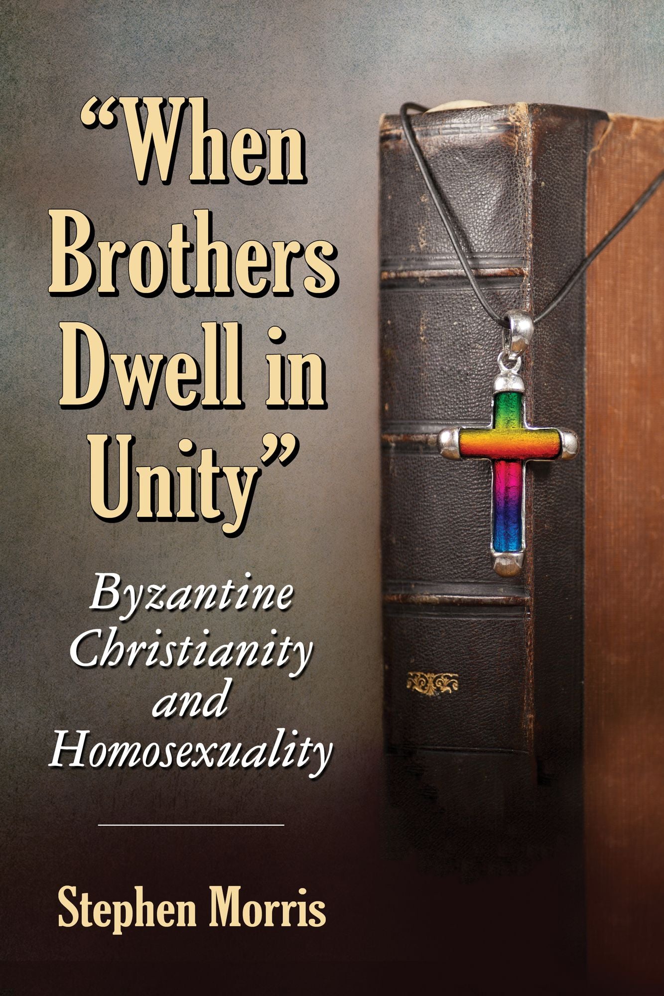 "When Brothers Dwell in Unity": Byzantine Christianity and Homosexuality