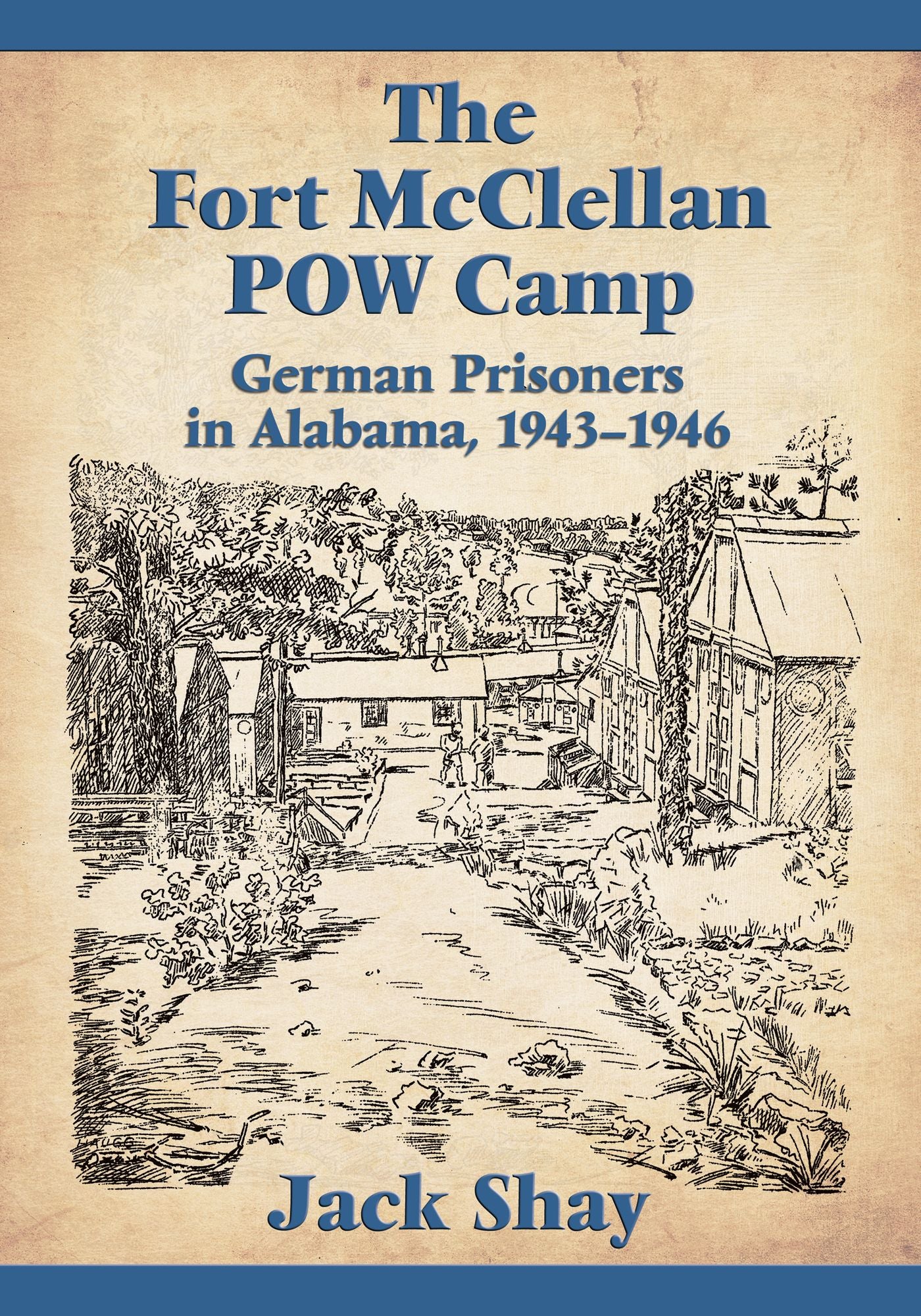 The Fort McClellan POW Camp: German Prisoners in Alabama, 1943-1946