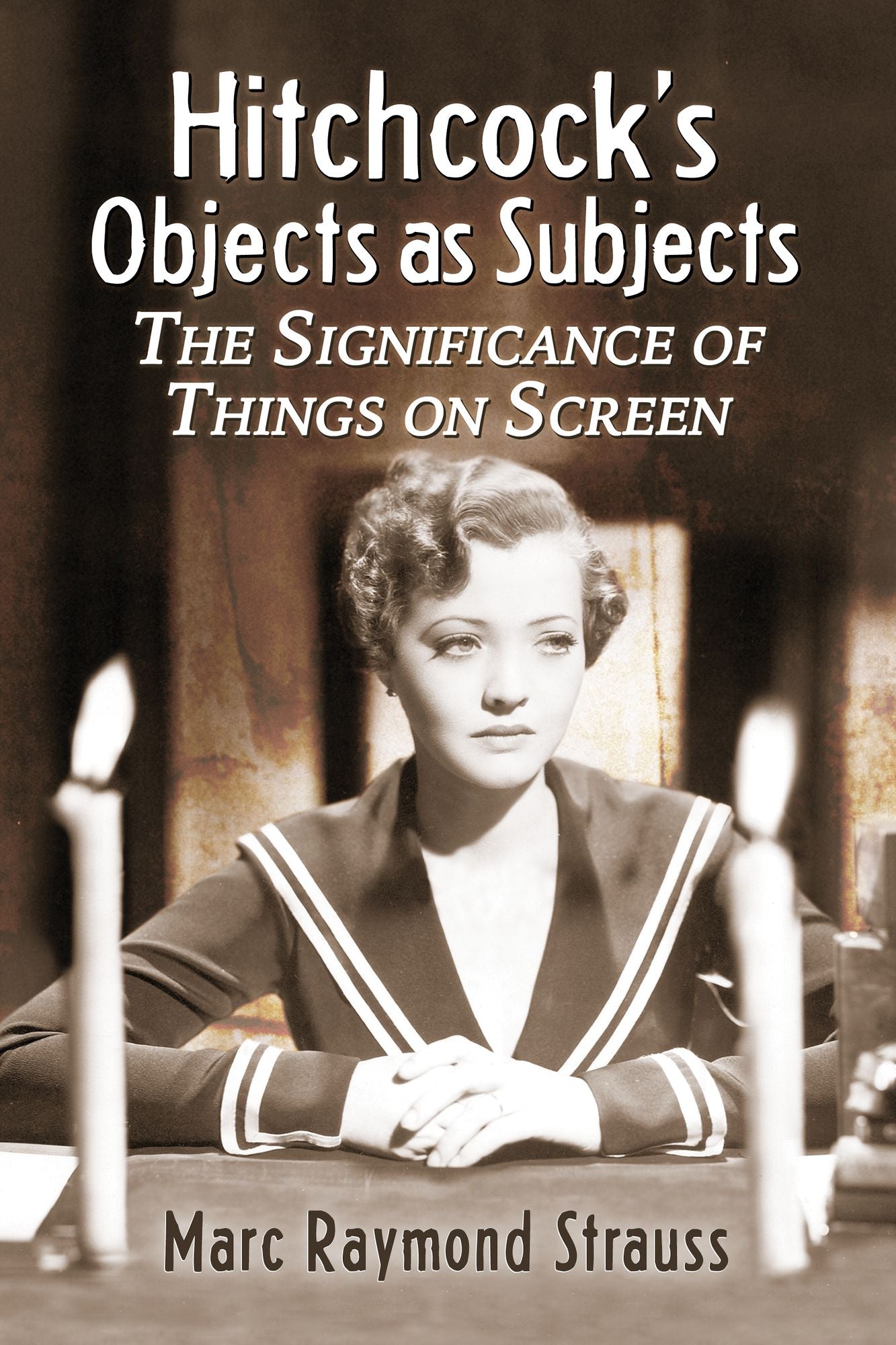 Hitchcock's Objects as Subjects: The Significance of Things on Screen