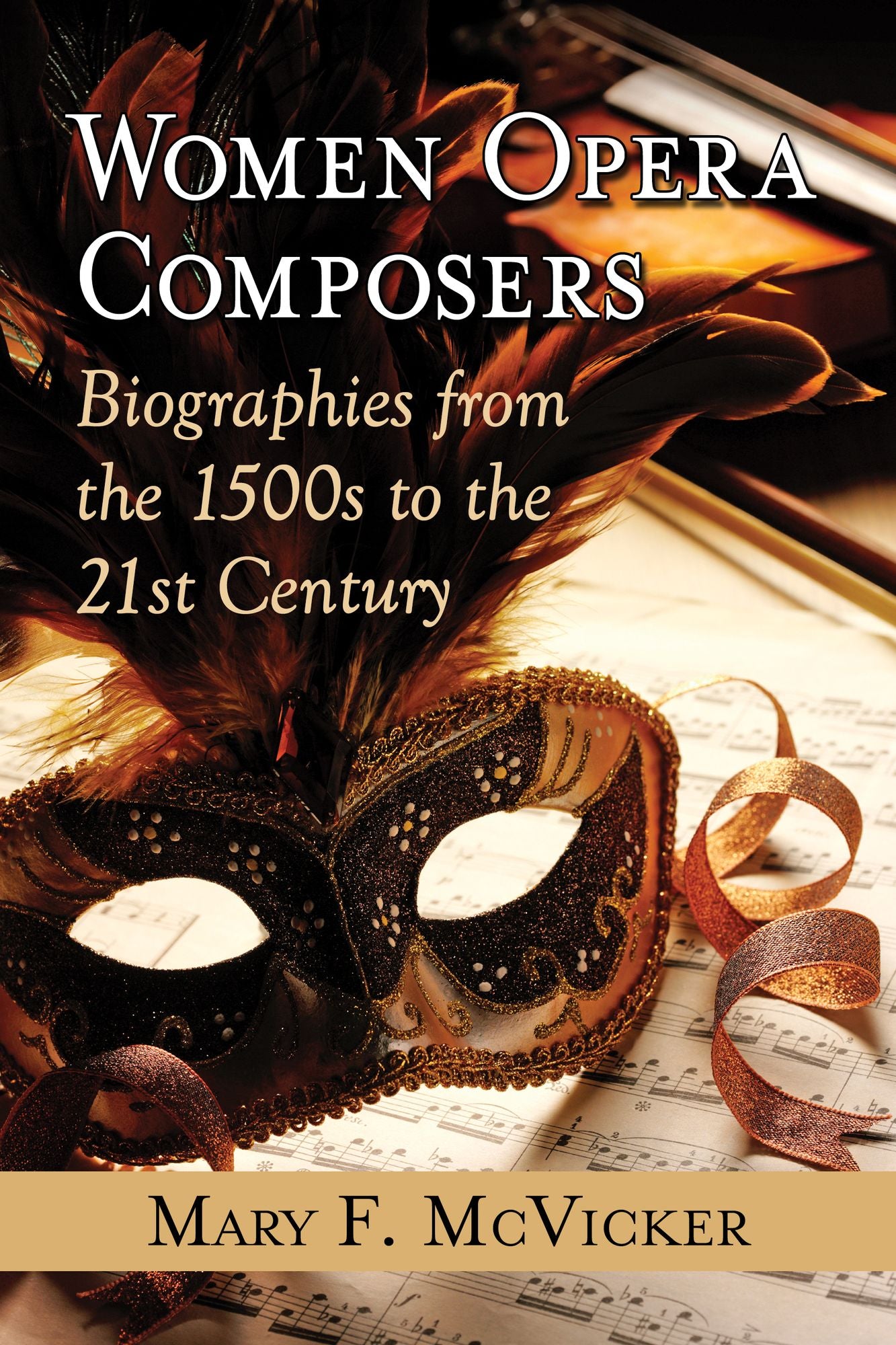 Women Opera Composers: Biographies from the 1500s to the 21st Century