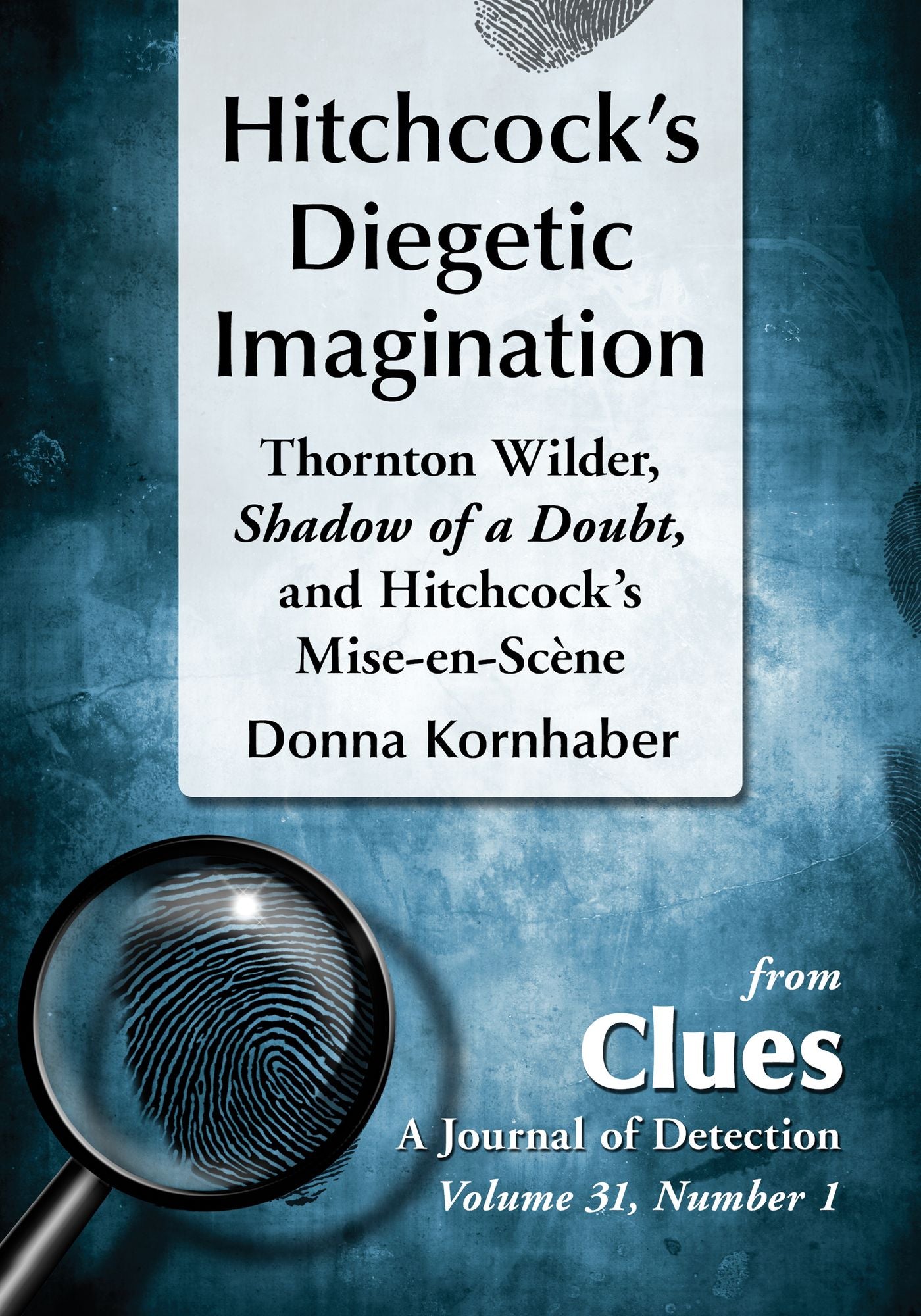 Hitchcock's Diegetic Imagination: Thornton Wilder, Shadow of a Doubt, and Hitchcock's Mise-en-Scene