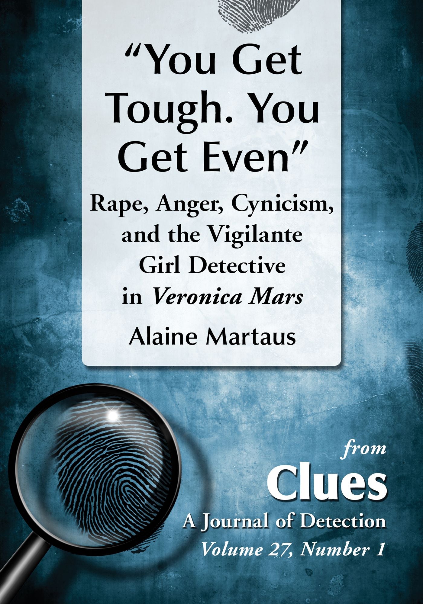 "You Get Tough. You Get Even": Rape, Anger, Cynicism, and the Vigilante Girl Detective in Veronica Mars
