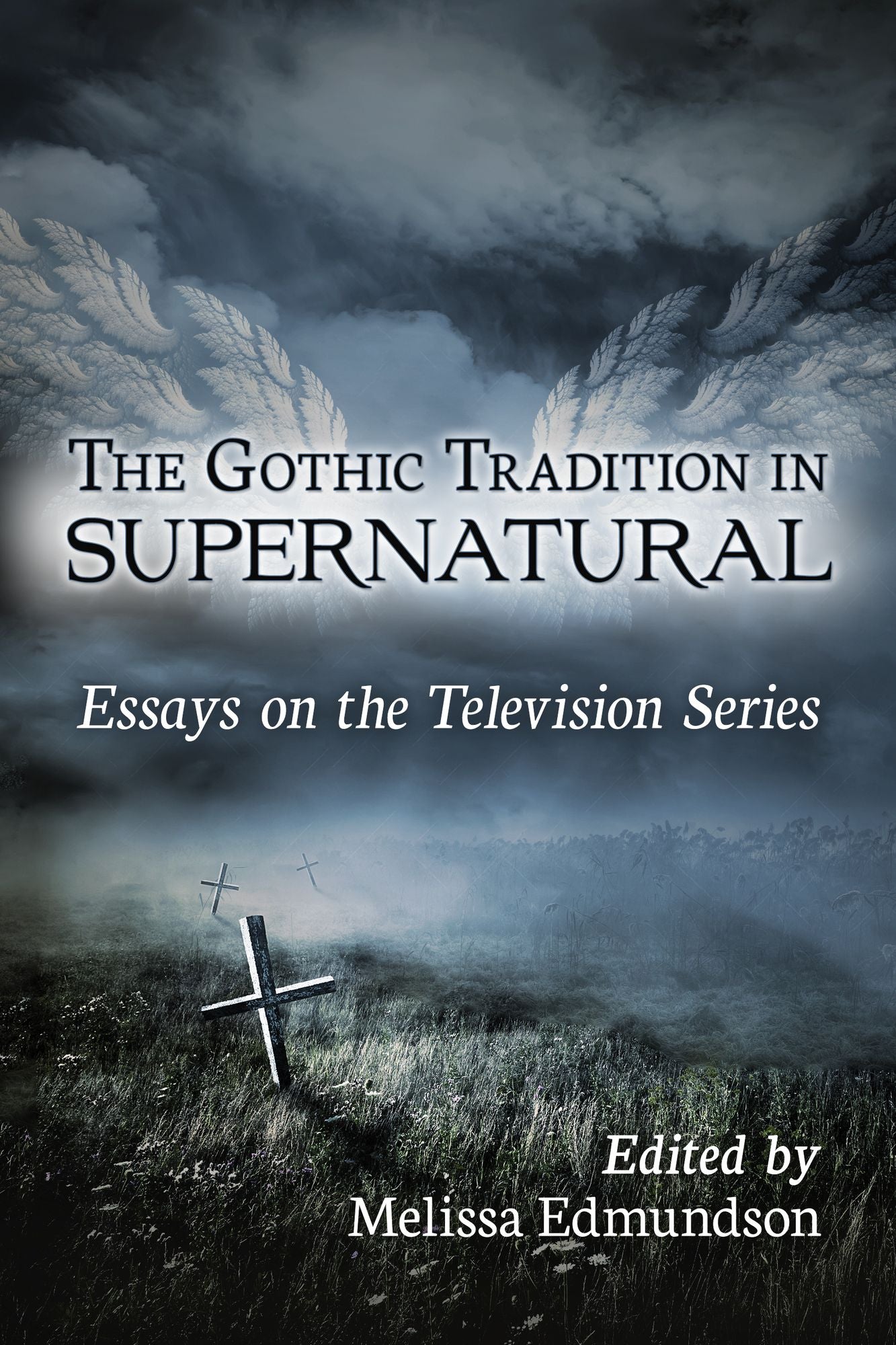 The Gothic Tradition in Supernatural: Essays on the Television Series