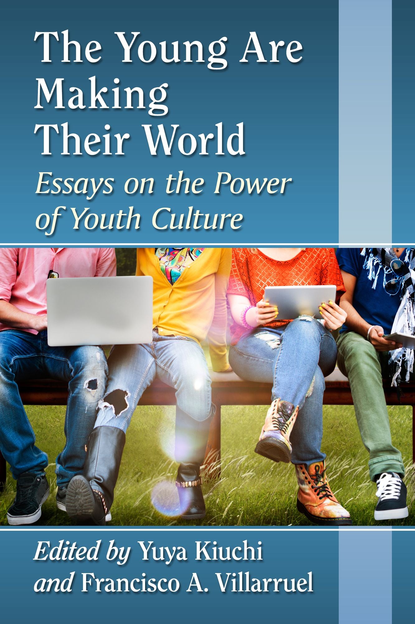 The Young Are Making Their World: Essays on the Power of Youth Culture