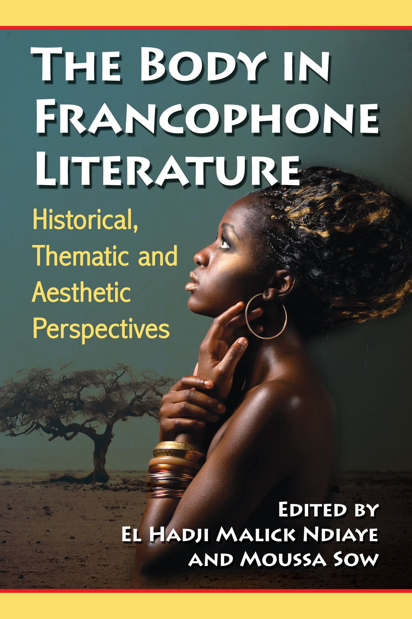 The Body in Francophone Literature: Historical, Thematic and Aesthetic Perspectives