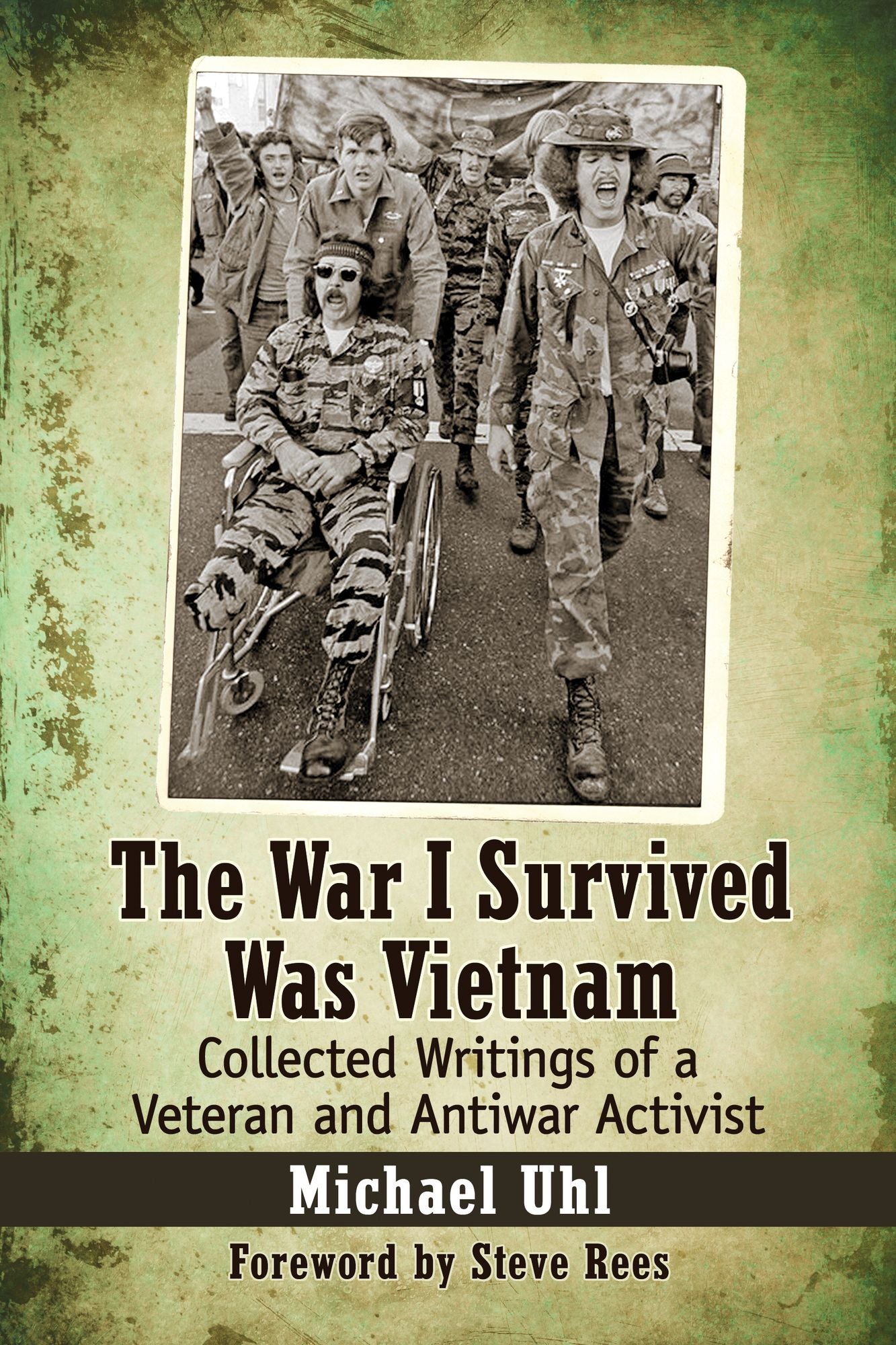 The War I Survived Was Vietnam: Collected Writings of a Veteran and Antiwar Activist