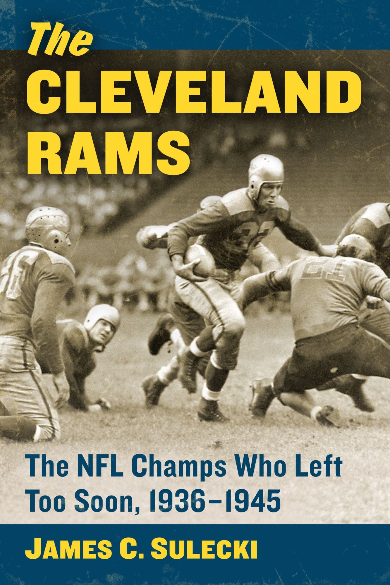 TEST1 The Cleveland Rams: The NFL Champs Who Left Too Soon, 1936-1945