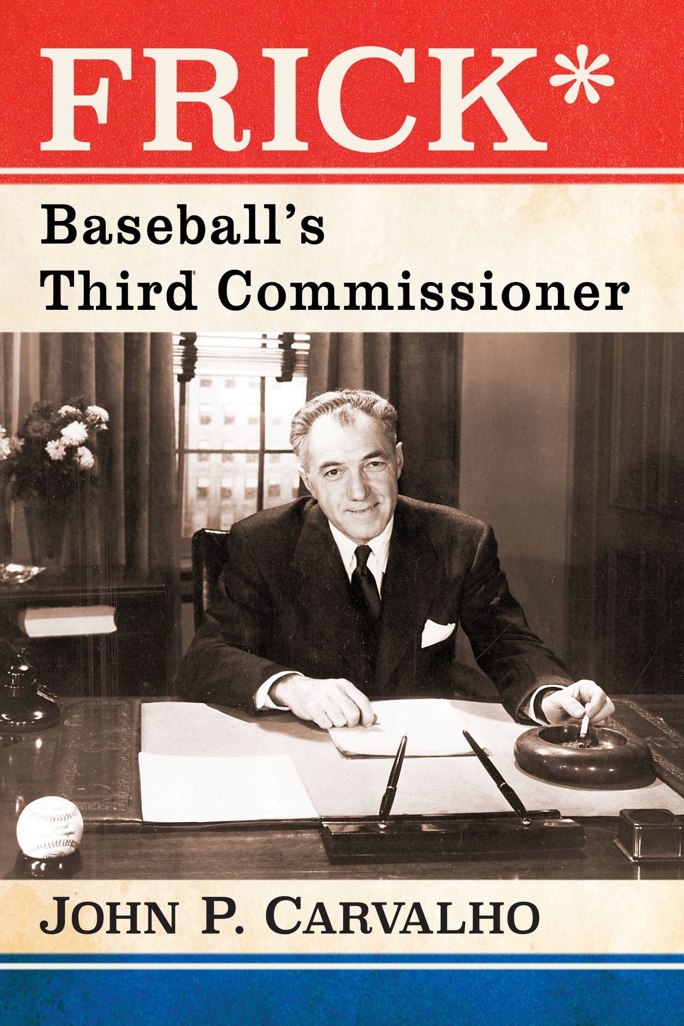 Frick*: Baseball's Third Commissioner