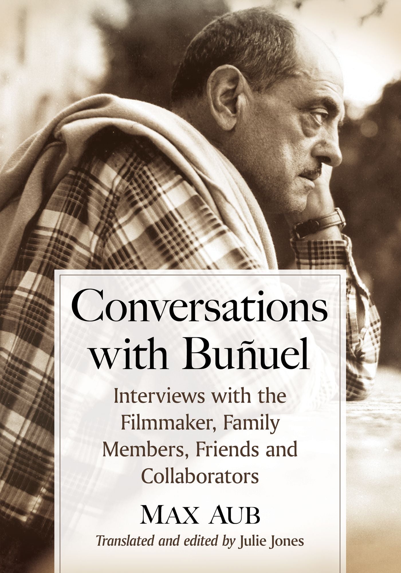 Conversations with Buñuel: Interviews with the Filmmaker, Family Members, Friends and Collaborators