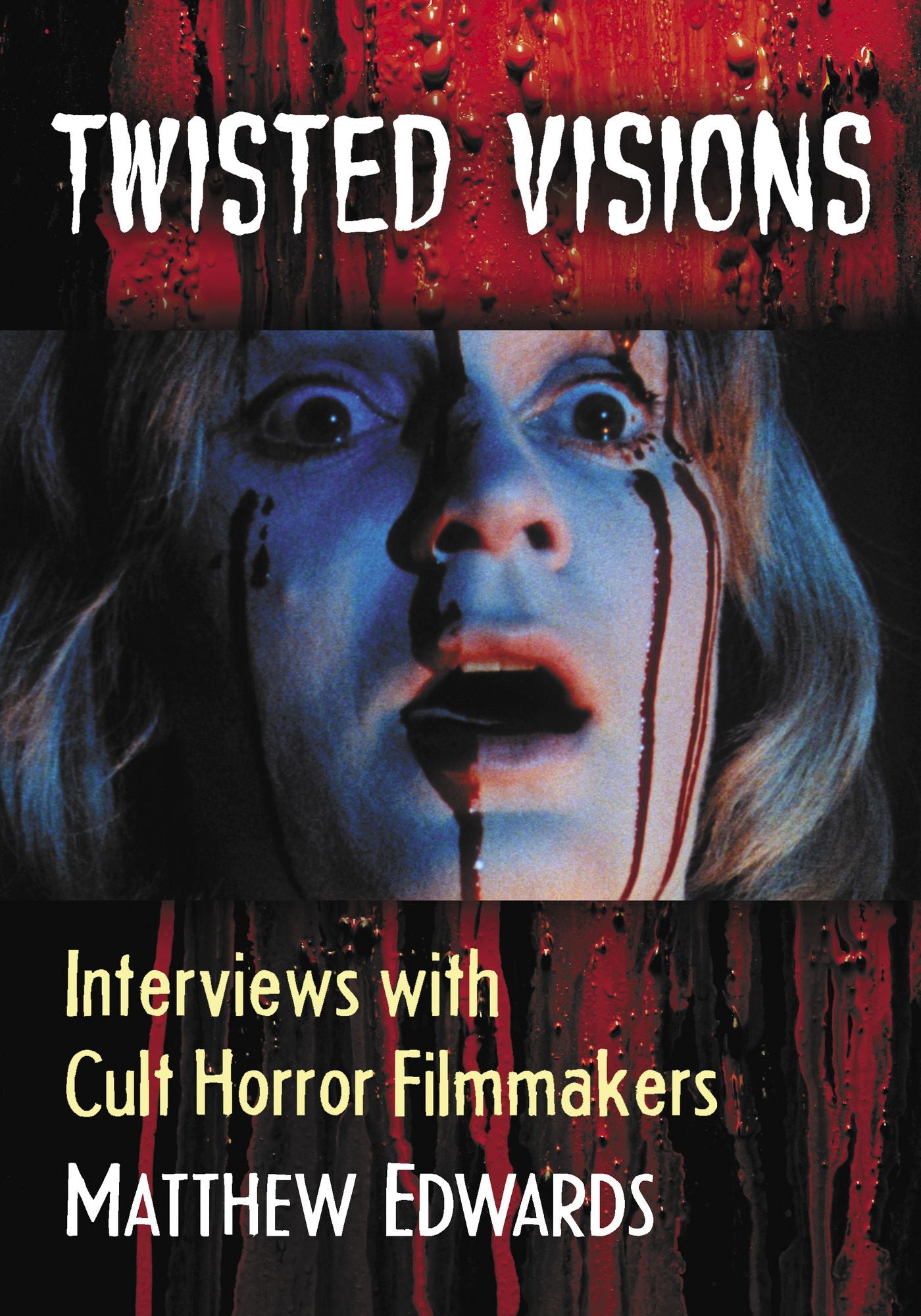 Twisted Visions: Interviews with Cult Horror Filmmakers