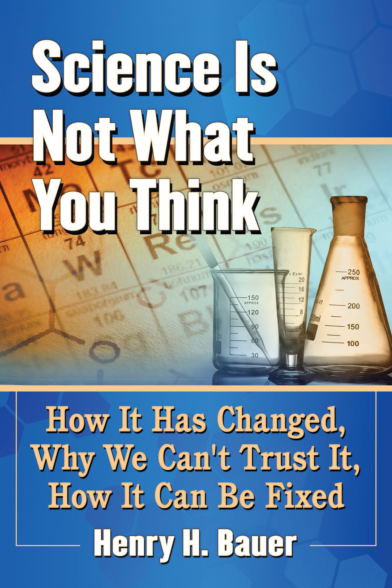 Science Is Not What You Think: How It Has Changed, Why We Can't Trust It, How It Can Be Fixed