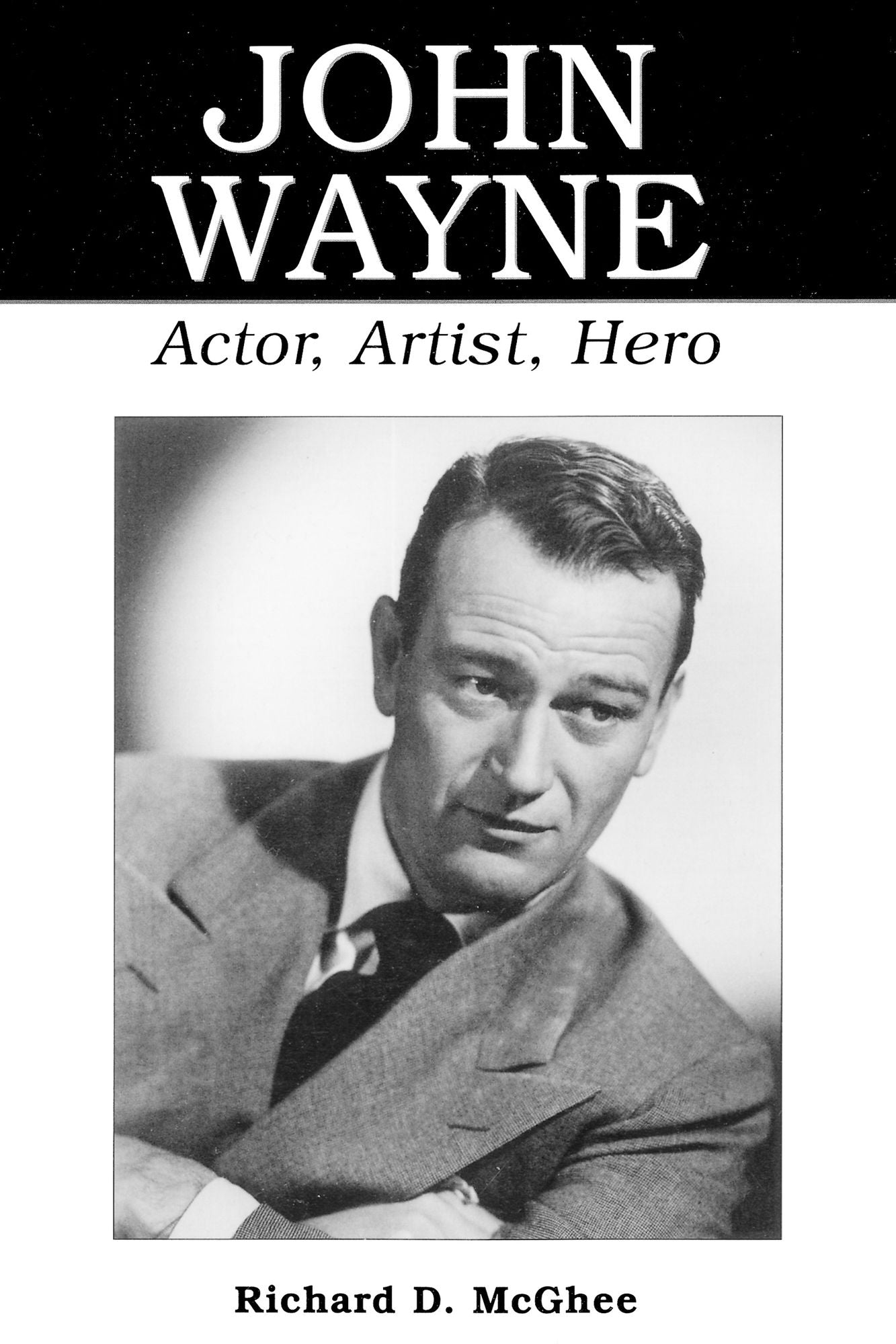 John Wayne: Actor, Artist, Hero