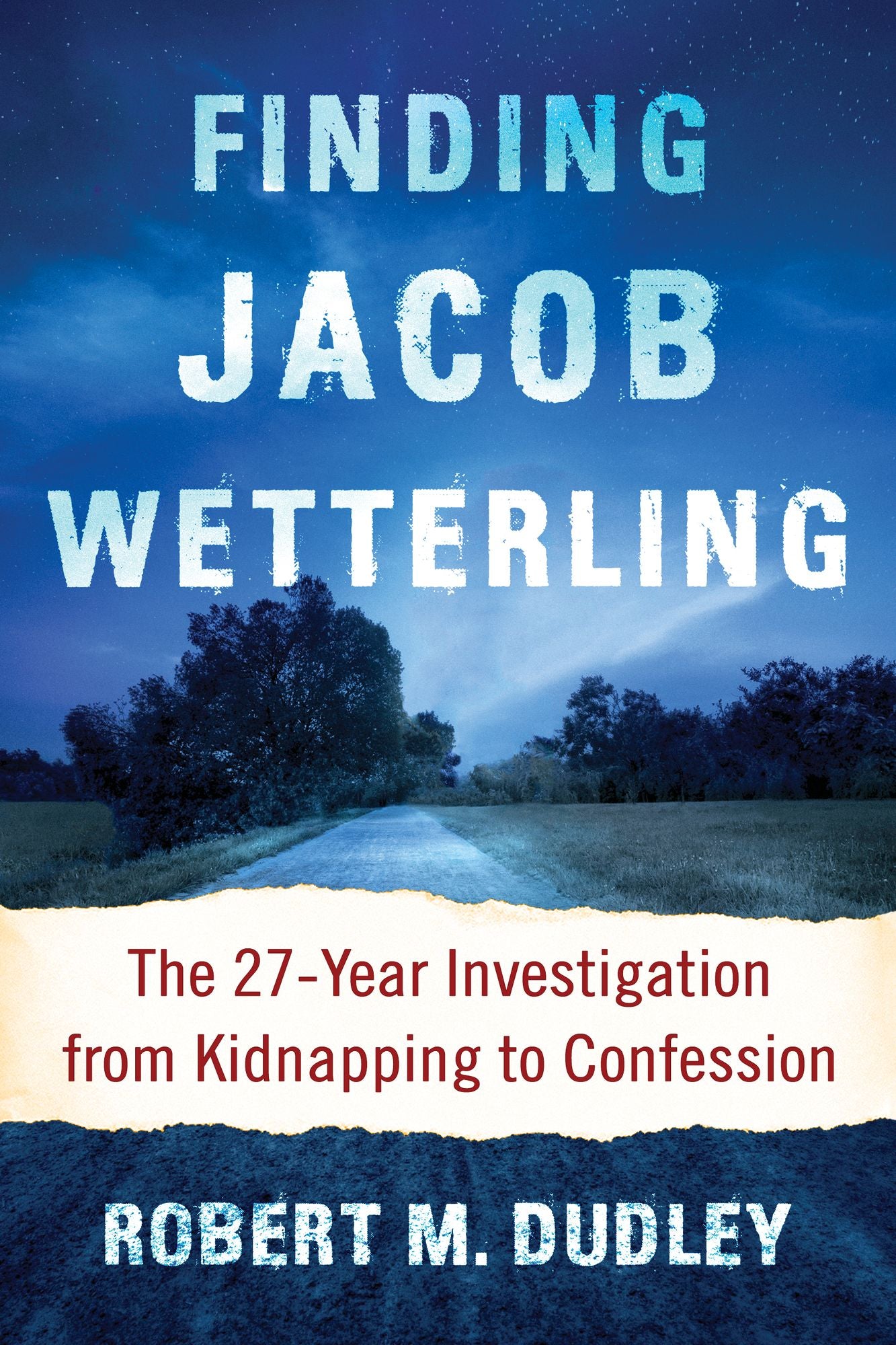 TEST1 Finding Jacob Wetterling: The 27-Year Investigation from Kidnapping to Confession
