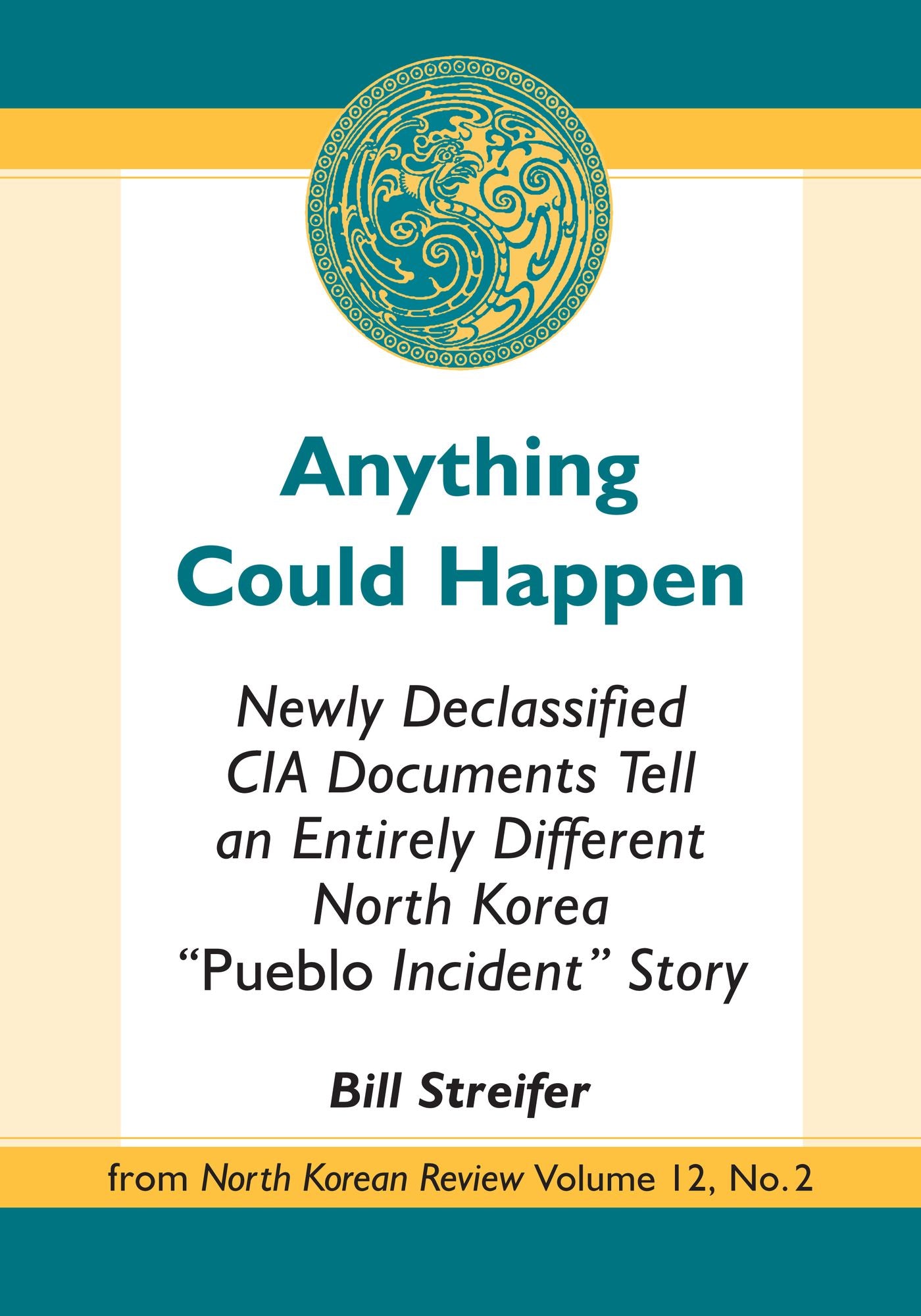 Anything Could Happen: Newly Declassified CIA Documents Tell an Entirely Different North Korea "Pueblo Incident"