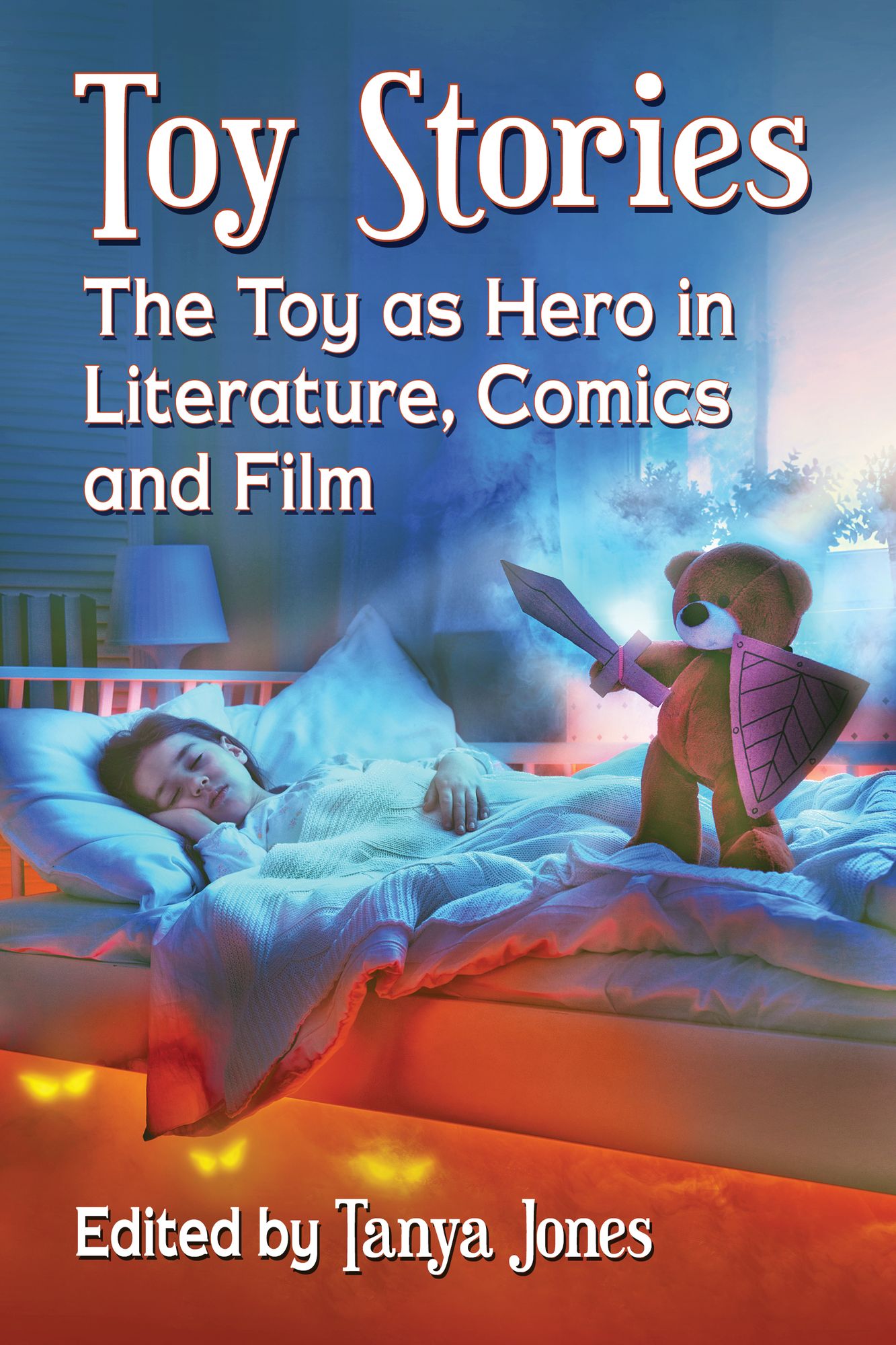 Toy Stories: The Toy as Hero in Literature, Comics and Film