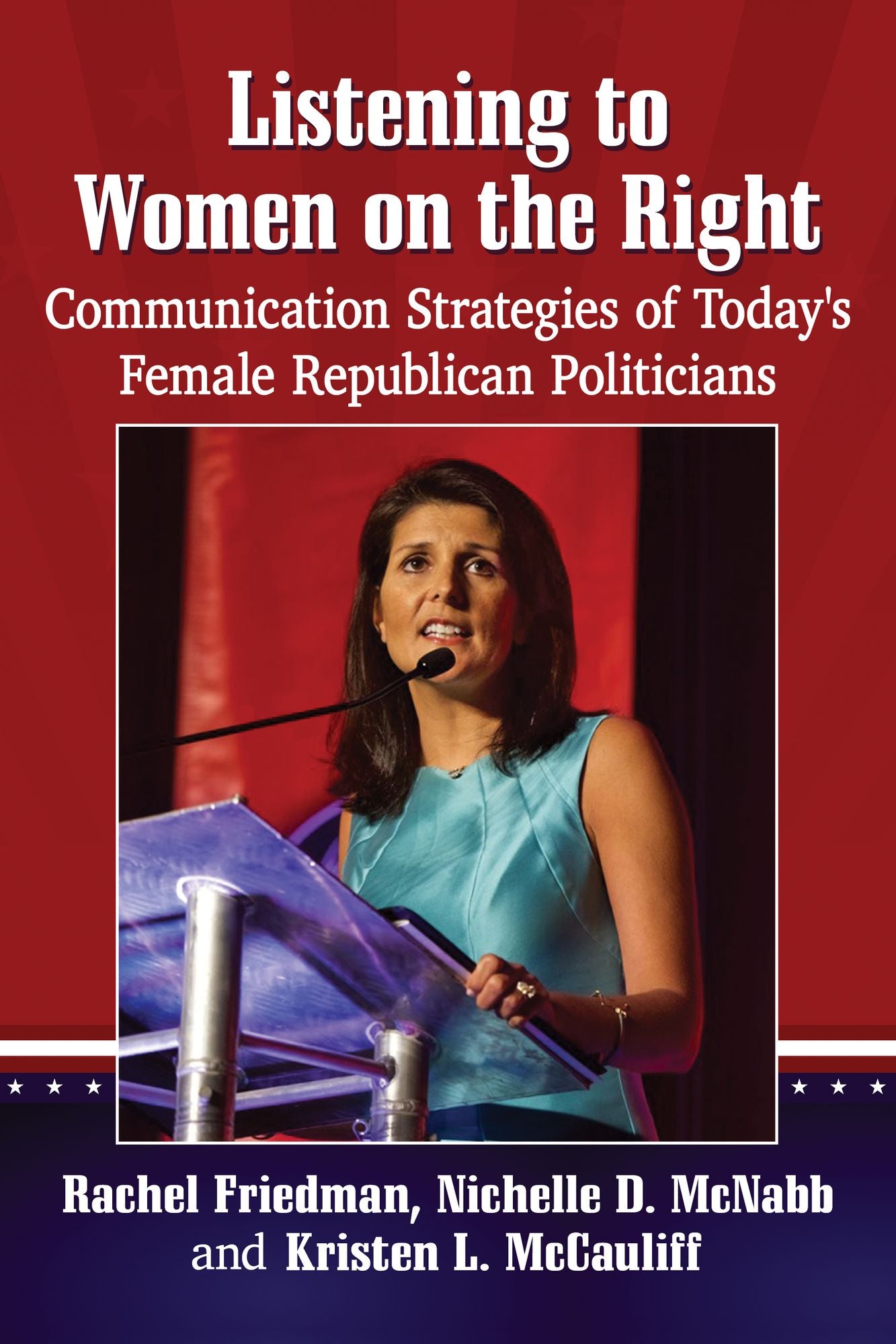Listening to Women on the Right: Communication Strategies of Today's Female Republican Politicians