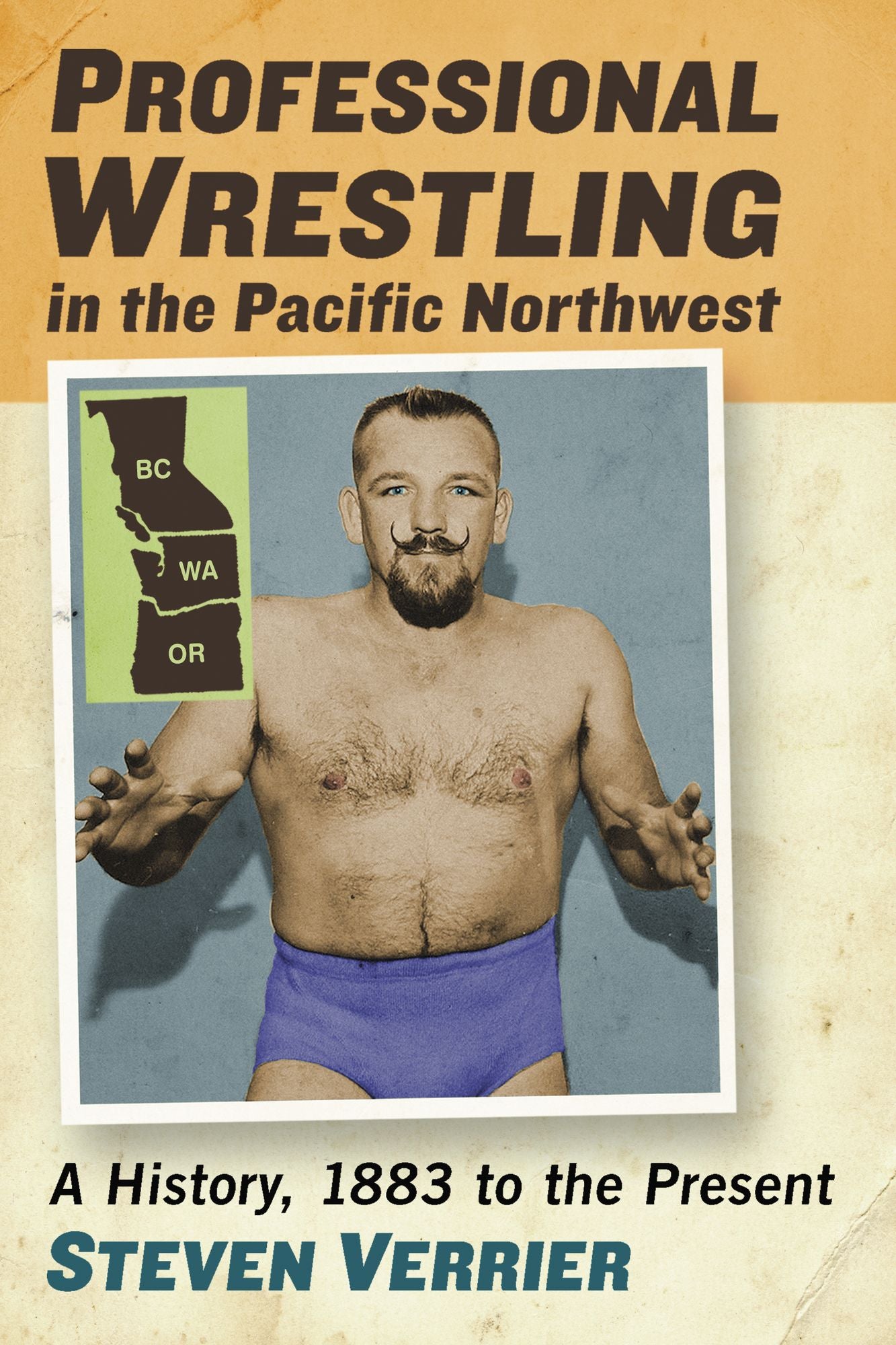 TEST1 Professional Wrestling in the Pacific Northwest: A History, 1883 to the Present