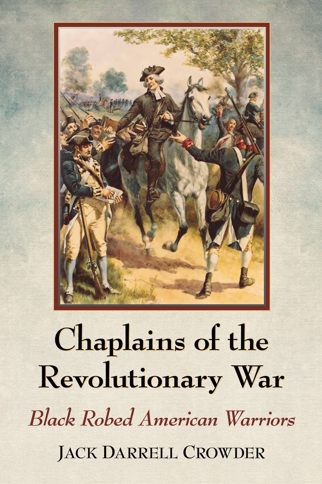 Chaplains of the Revolutionary War: Black Robed American Warriors