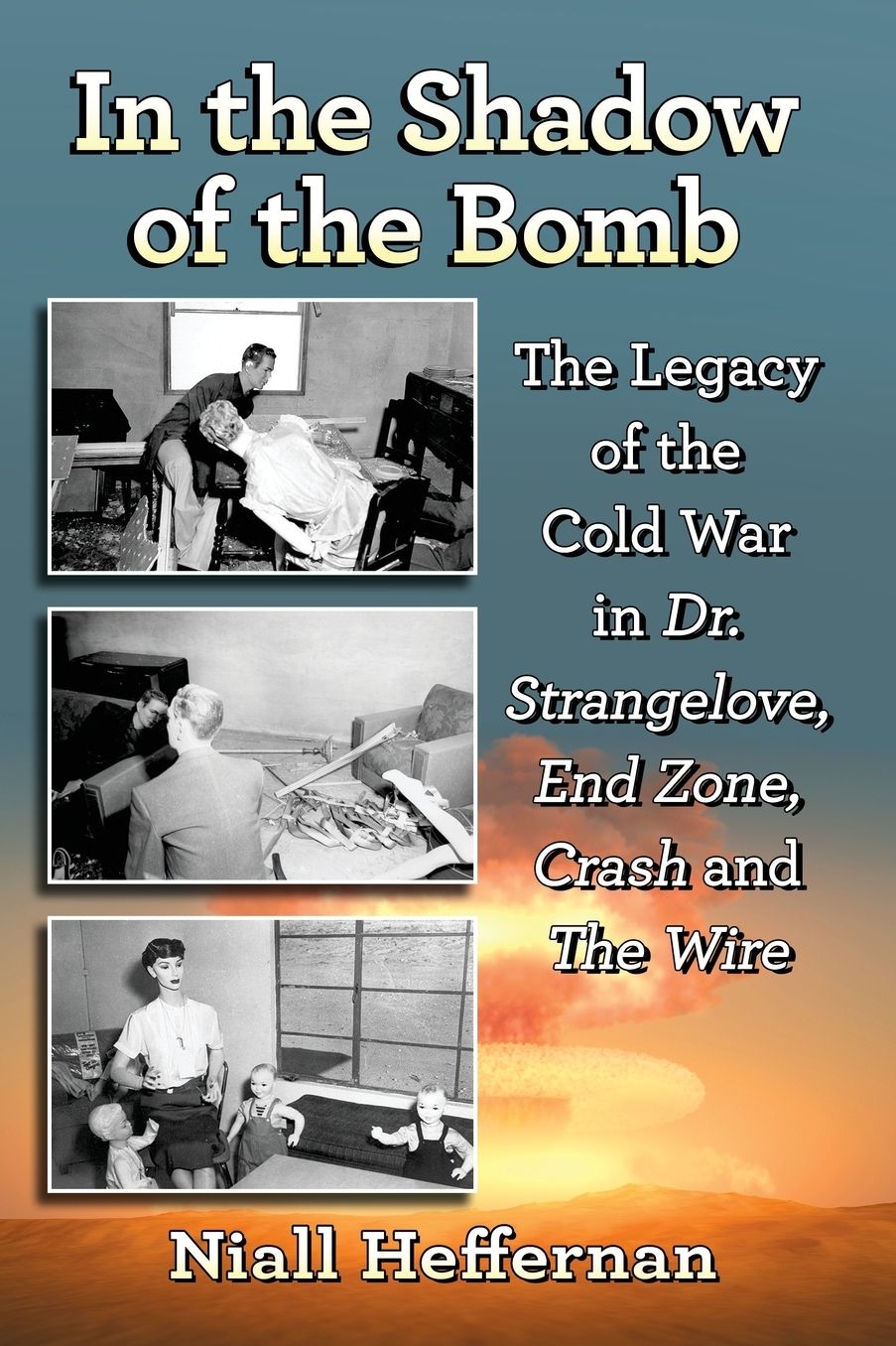 In the Shadow of the Bomb: The Legacy of the Cold War in Dr. Strangelove, End Zone, Crash and The Wire