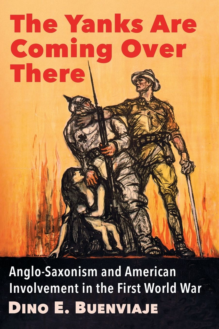 The Yanks Are Coming Over There: Anglo-Saxonism and American Involvement in the First World War