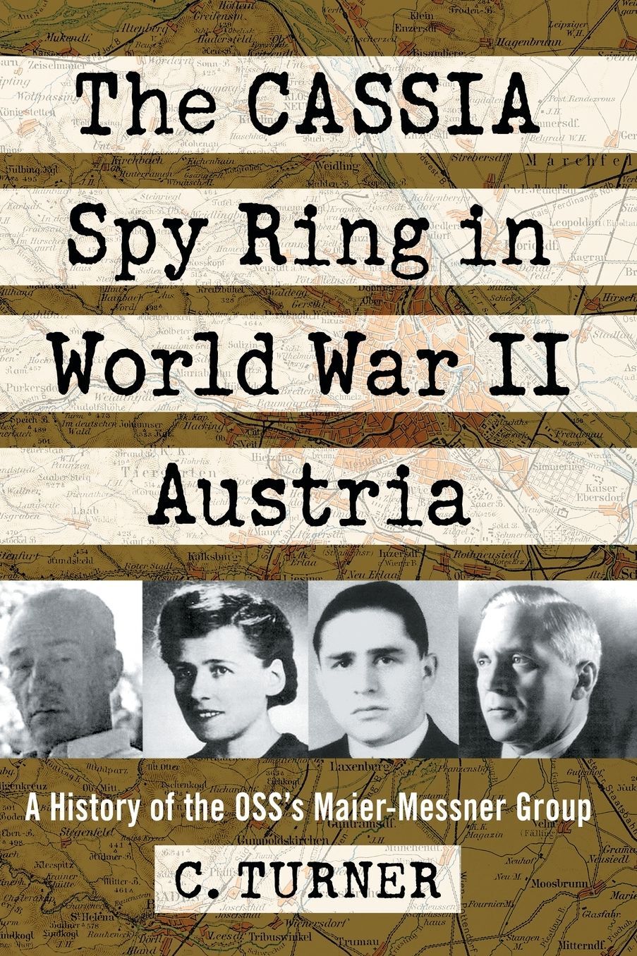 The CASSIA Spy Ring in World War II Austria: A History of the OSS's Maier-Messner Group!