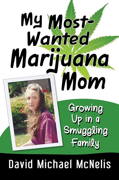 My Most-Wanted Marijuana Mom: Growing Up in a Smuggling Family