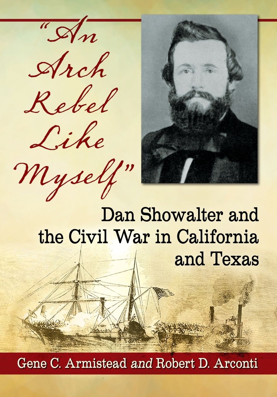 "an Arch Rebel Like Myself": Dan Showalter and the Civil War in California and Texas