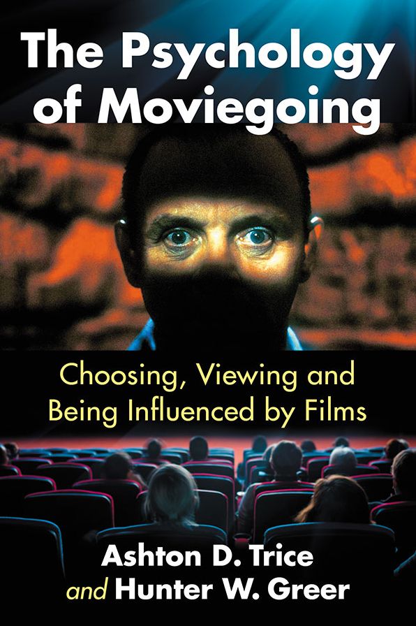 The Psychology of Moviegoing : Choosing, Viewing and Being Influenced by Films