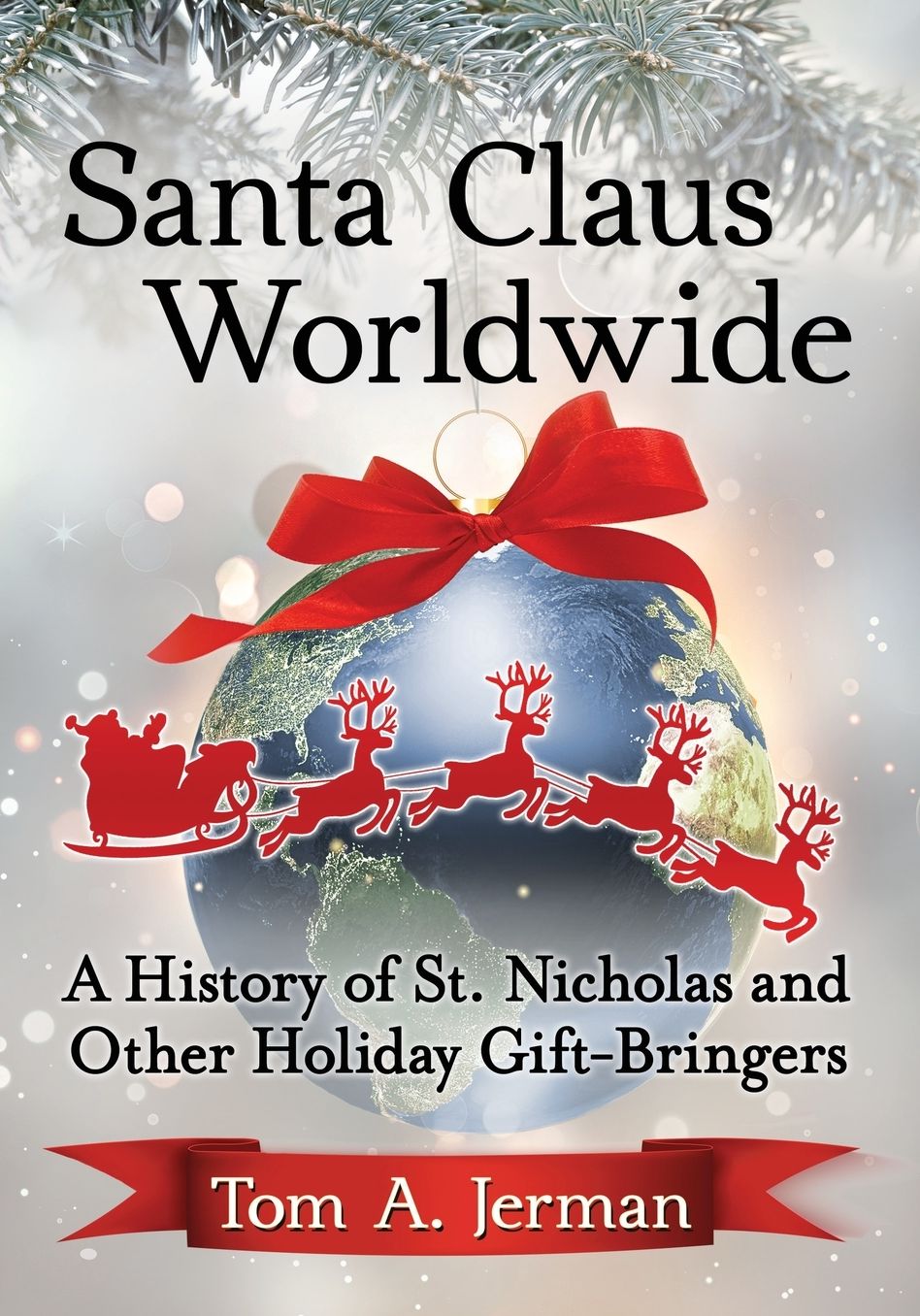 Santa Claus Worldwide: A History of St. Nicholas and Other Holiday Gift-Bringers