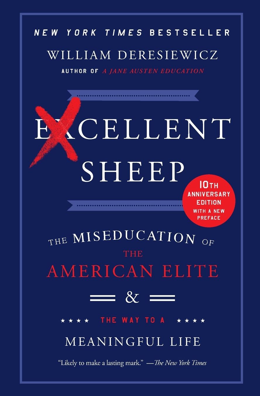 Excellent Sheep: The Miseducation of the American Elite and the Way to a Meaningful Life
