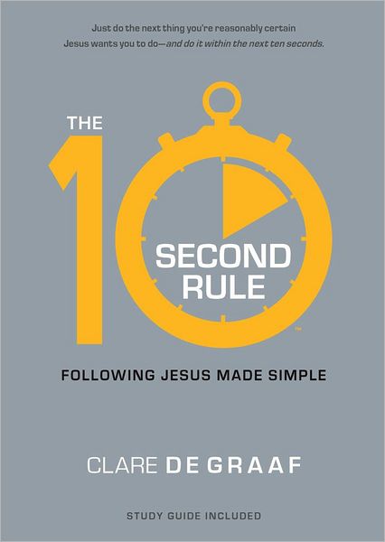 The 10-Second Rule: Following Jesus Made Simple
