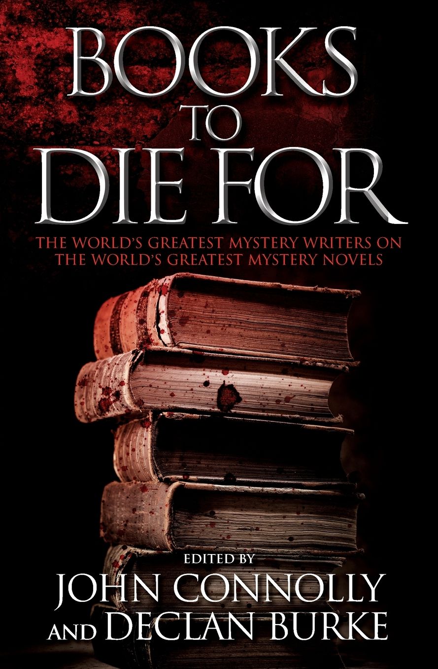 Books to Die For: The World's Greatest Mystery Writers on the World's Greatest Mystery Novels