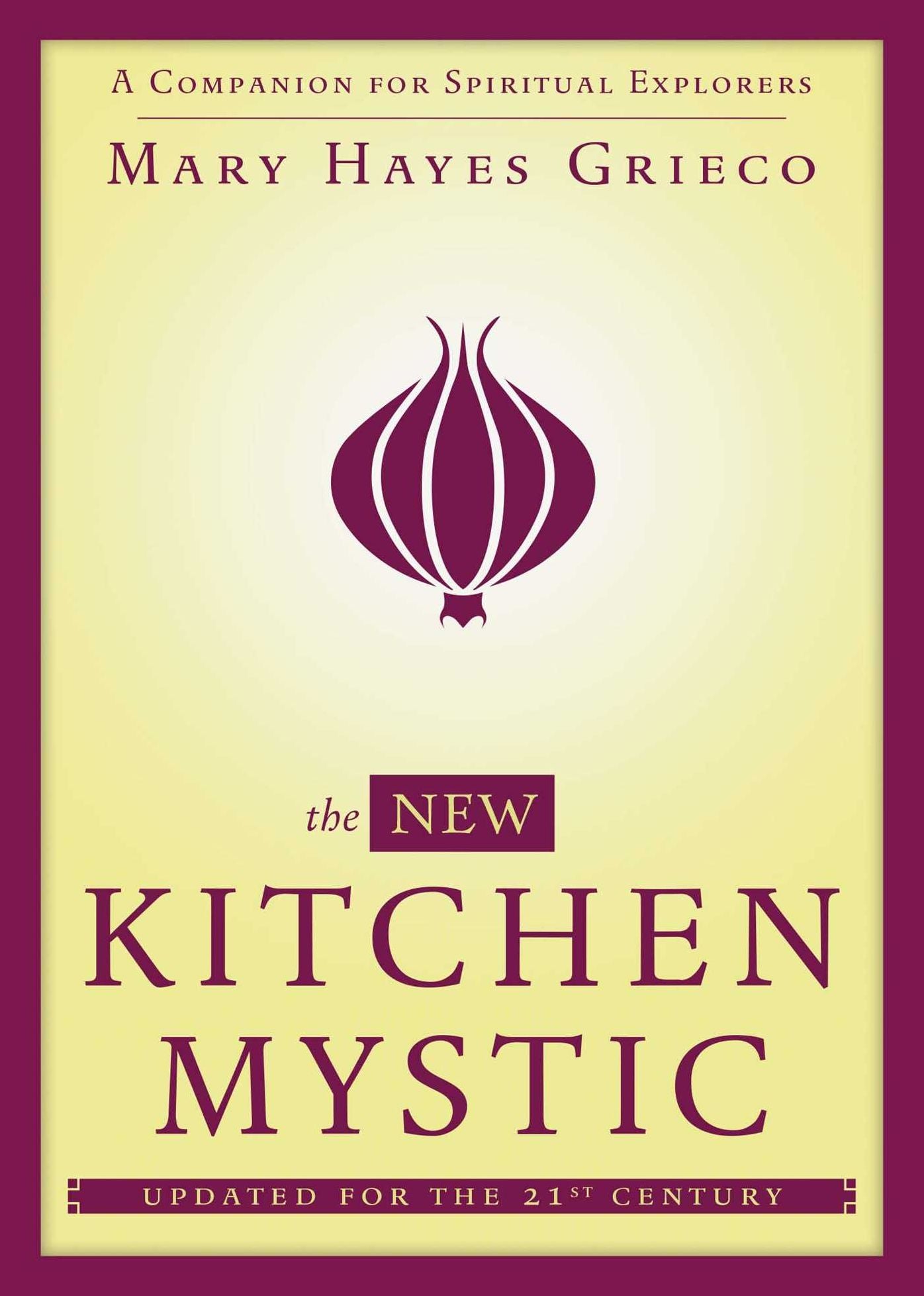 The New Kitchen Mystic: A Companion for Spiritual Explorers