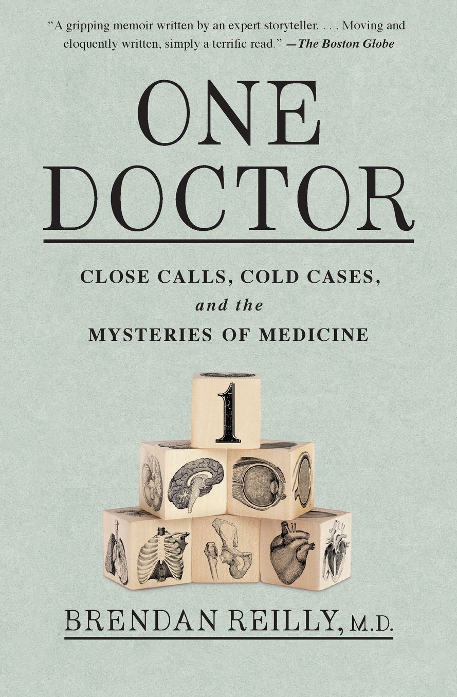 One Doctor: Close Calls, Cold Cases, and the Mysteries of Medicine
