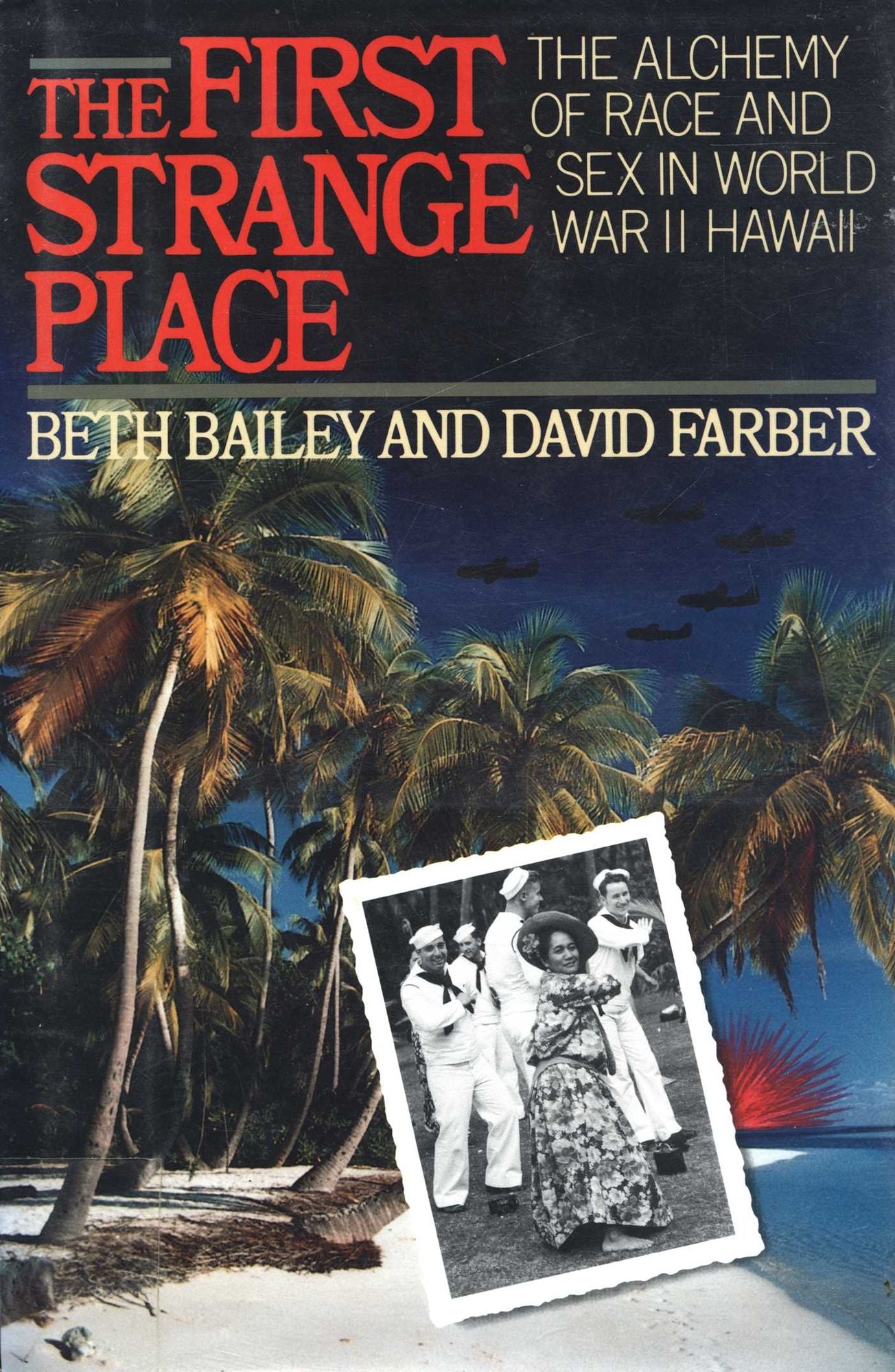The First Strange Place: The Alchemy of Race and Sex in World War II Hawaii