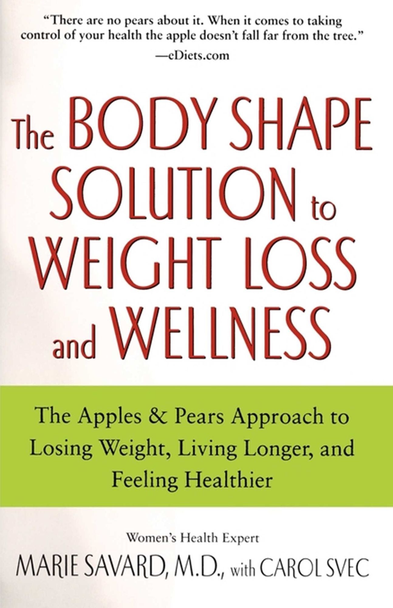 The Body Shape Solution to Weight Loss and Wellness: The Apples & Pears Approach to Losing Weight, Living Longer, and Feeling Healthier