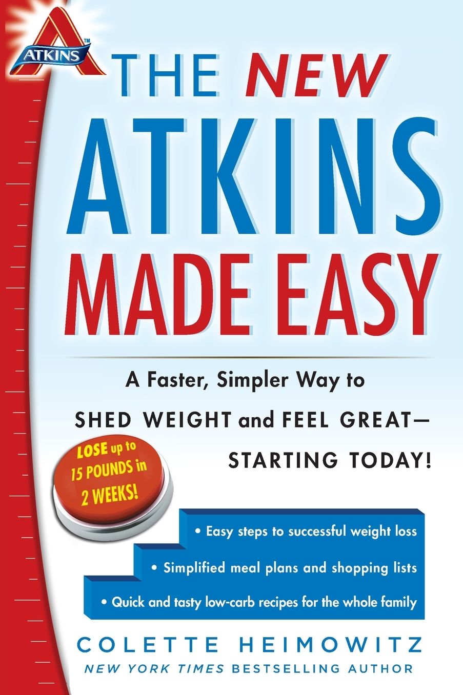 The New Atkins Made Easy: A Faster, Simpler Way to Shed Weight and Feel Great -- Starting Today!