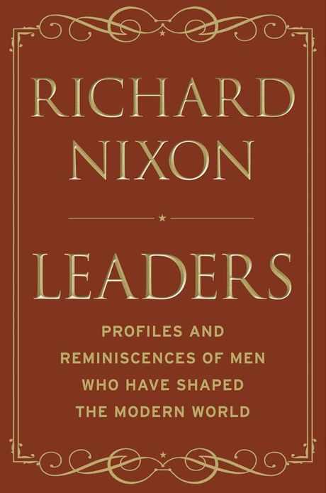 Leaders: Profiles and Reminiscences of Men Who Have Shaped the Modern World