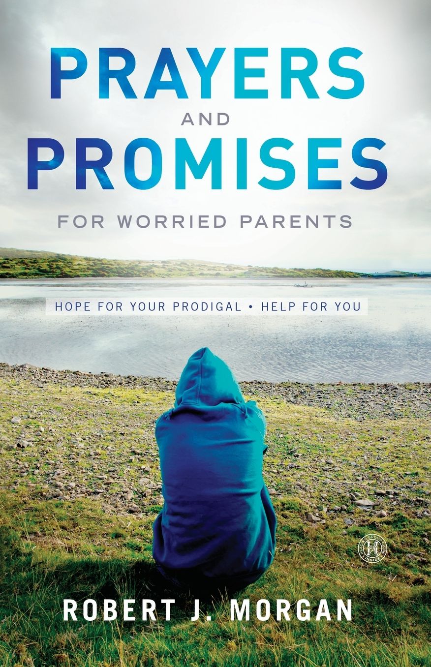 Prayers and Promises for Worried Parents: Hope for Your Prodigal. Help for You