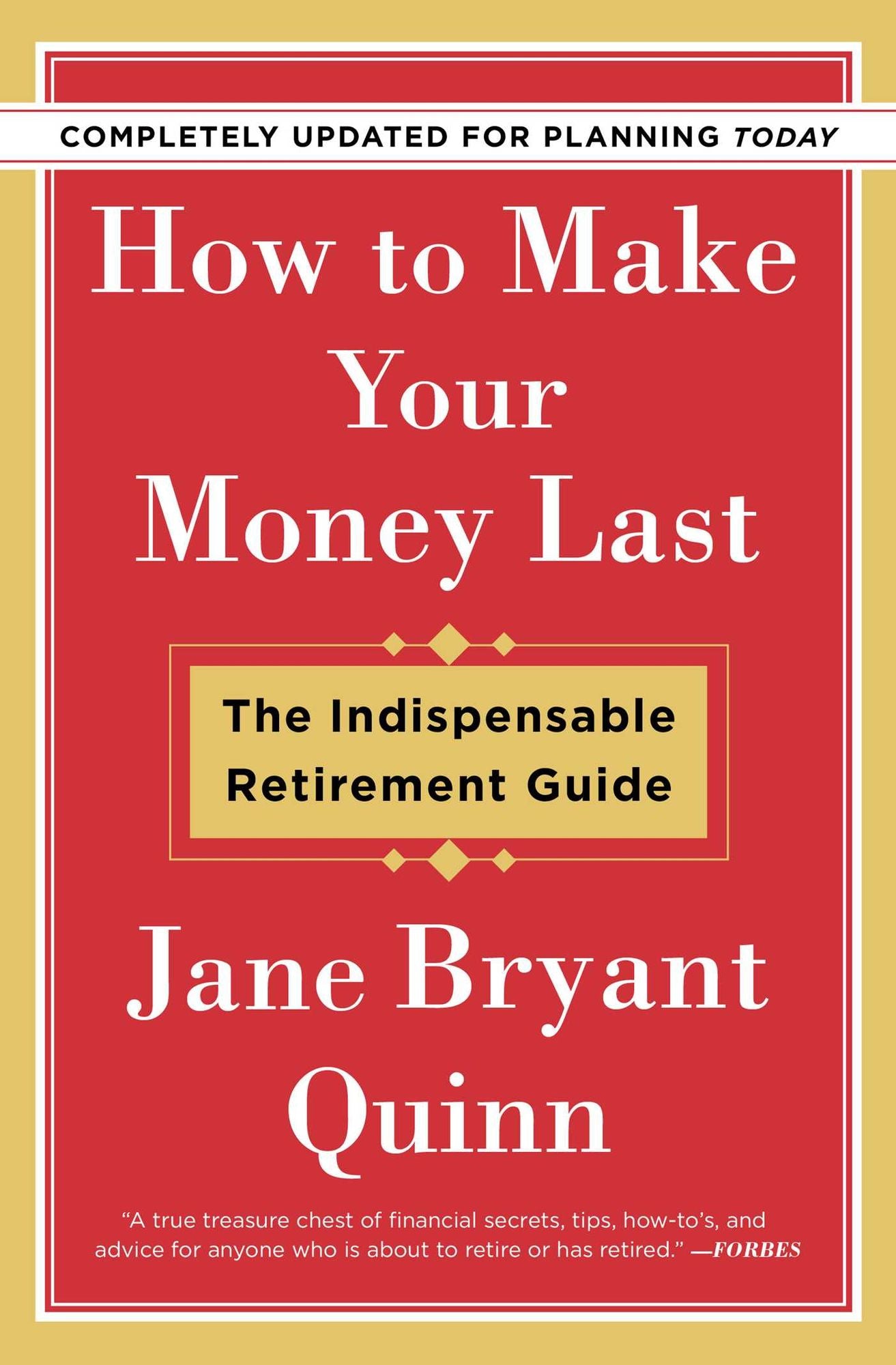 How to Make Your Money Last: The Indispensable Retirement Guide