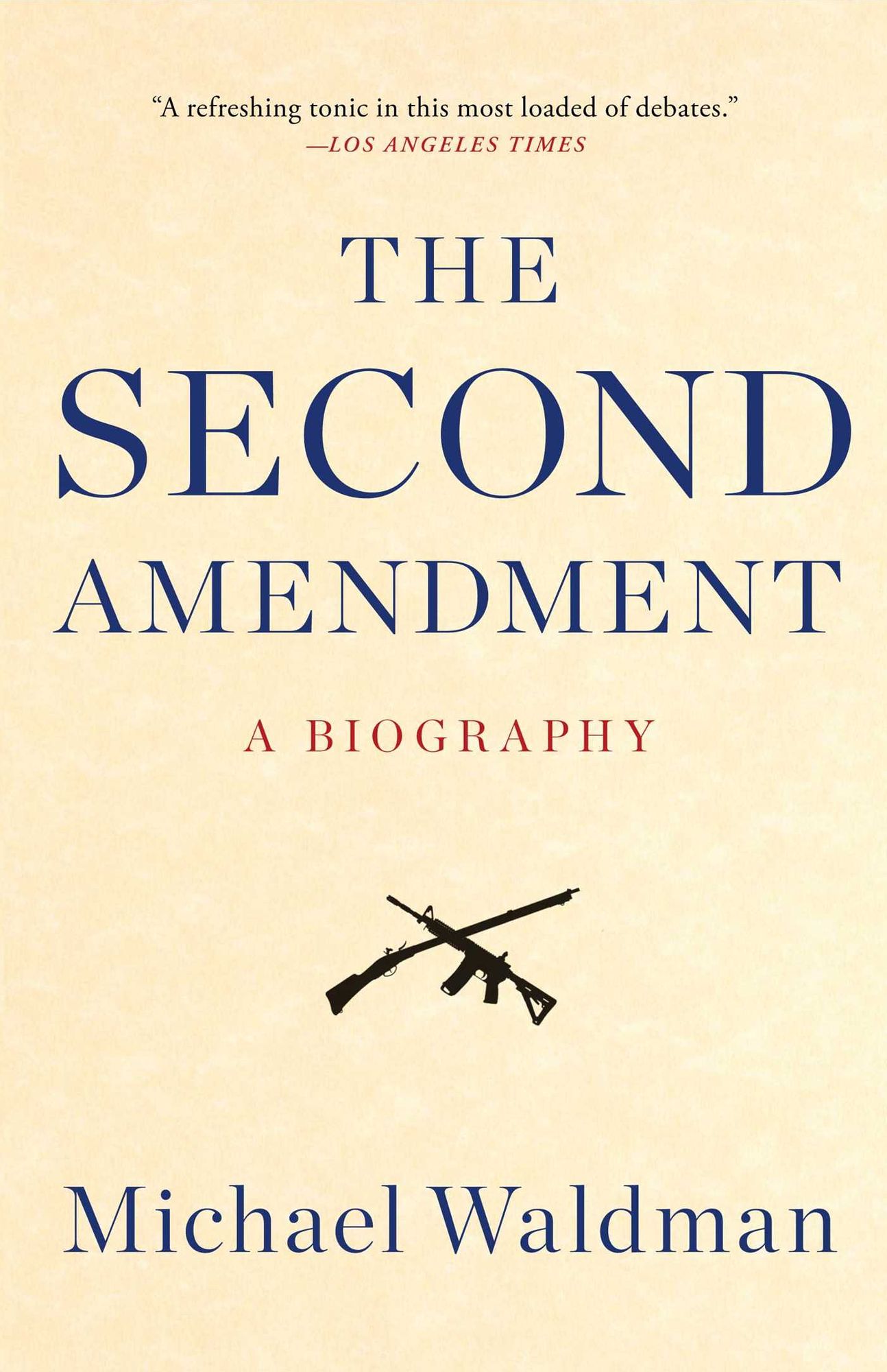 The Second Amendment: A Biography