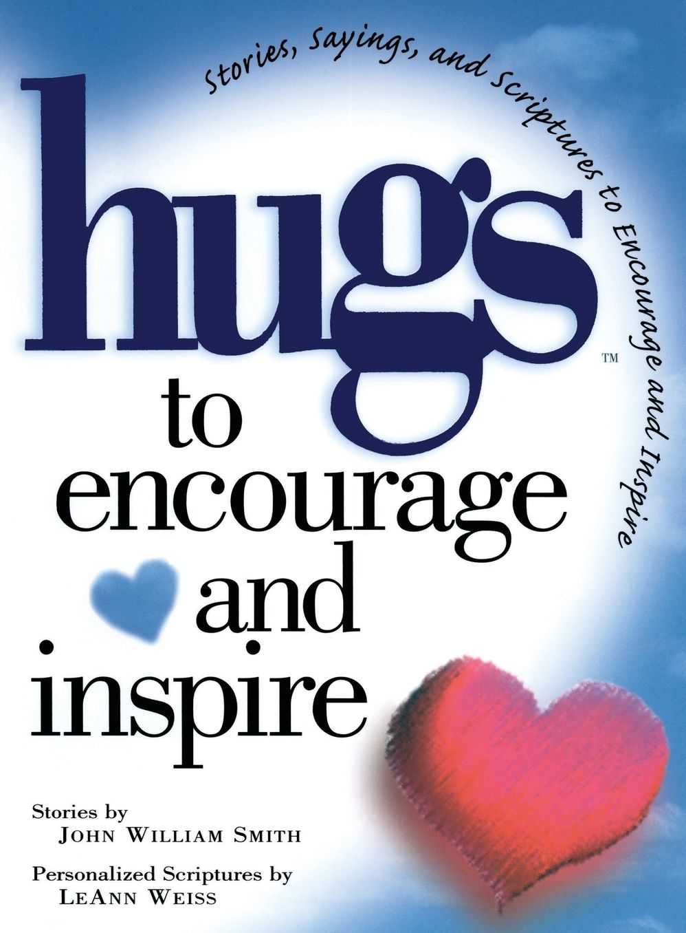 Hugs to Encourage and Inspire: Stories, Sayings, and Scriptures to Encourage and