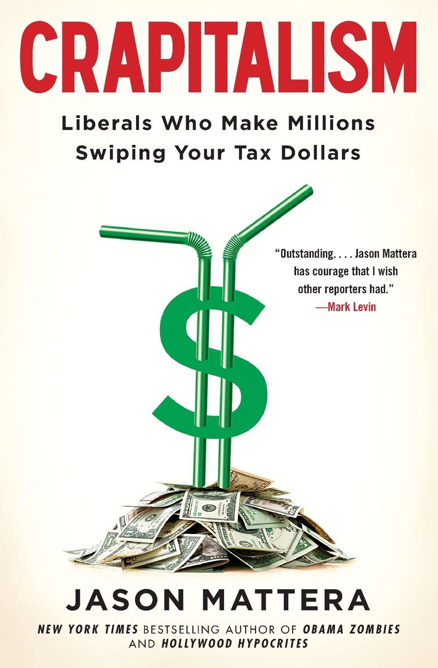 Crapitalism: Liberals Who Make Millions Swiping Your Tax Dollars
